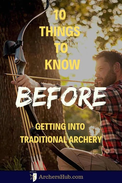 10 Things To Know Before Getting Into Traditional Archery Archery Problems, Longbow Archery, Archery Hunting Bowhunting, Prepper Skills, Archery Traditional, Take Down Bow, Archery For Beginners, Archery Lessons, Archery Training