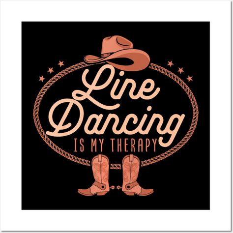 Express your passion for line dancing and country music with this therapeutic design. Embrace the joy of movement and a vibrant community as you dance to the rhythm of your favorite tunes. -- Choose from our vast selection of art prints and posters to match with your desired size to make the perfect print or poster. Pick your favorite: Movies, TV Shows, Art, and so much more! Available in mini, small, medium, large, and extra-large depending on the design. For men, women, and children. Perfect f Music Line, Dancing Quotes, Country Dance, Line Dance, Dance Quotes, Tshirt Ideas, Line Dancing, 3d Art, Country Music