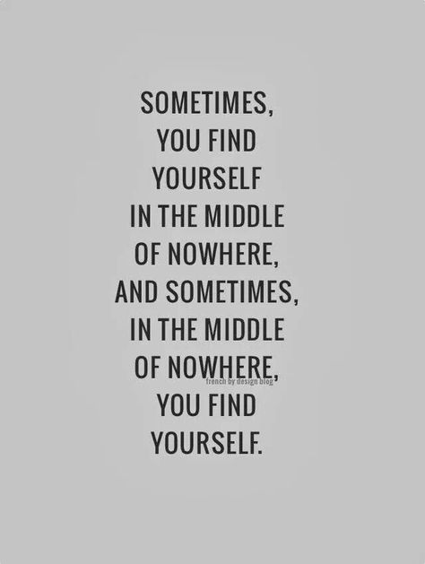 You find yourself In The Middle Of Nowhere, Middle Of Nowhere, Socrates, Word Up, Visual Statements, E Card, Find Yourself, Quotable Quotes, True Words