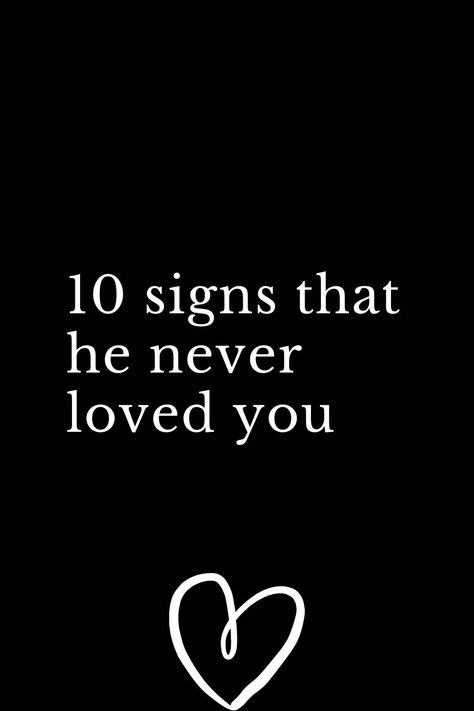 10 signs that he never loved you He Dont Love You Quotes, He Never Says I Love You, He Never Loved Me Quotes Relationships, He Never Loved You Quotes, He Dont Love Me Quotes, He Never Loved You, High Conflict Bio Mom, Fake Love Quotes Relationships, He Never Loved Me