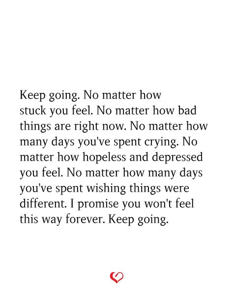 No Matter How Bad Your Day Is Quotes, Going To Get Through This Quotes, Bad Things Keep Happening Quotes, I Know You Are Going Through A Lot, Keep Going Affirmations, Quotes For When You Feel Stuck In Life, When You Feel Like You Dont Matter, You’ll Get Through This, Feeling Hopeless Quotes Life