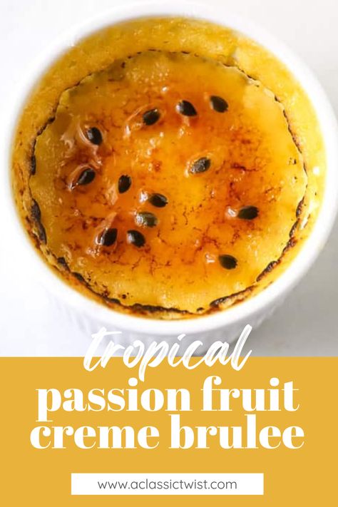 Creme Brulee Flavors, Flavored Creme Brulee Recipe, Passionfruit Creme Brulee, Crème Brûlée Flavors, Passion Fruit Creme Brulee, Apricot Creme Brulee, Creme Brulee Pie, Creme Brulee No Torch, Flavoured Creme Brulee