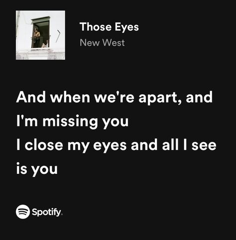 Those Eyes New West Spotify, Romantic Lyrics For Him, Lyrics Rap, Songs That Describe Me, Love Lyrics, Not Musik, Meaningful Lyrics, Rap Lyrics Quotes, Song Lyric Quotes