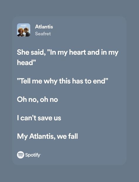 Spotify lyrics Atlantis Spotify, Atlantis Lyrics, Songs Quotes, Music Wallpapers, Spotify Songs, Meaningful Lyrics, Cute Quotes For Life, Spotify Lyrics, Lyric Poster