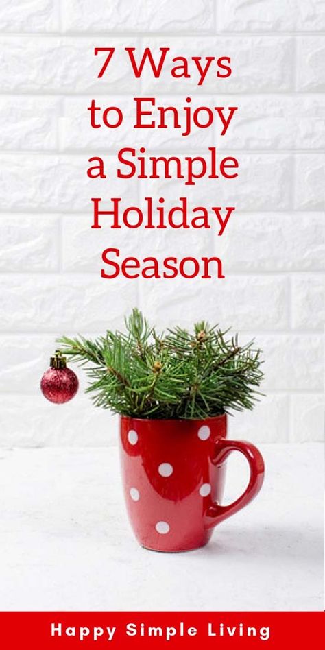 7 Ways to Enjoy a Simple Holiday Season | #simpleholidays #simplifyholidays #simpleChristmas #simplifyChristmas #stressfreeholidays Simplify Christmas, Traditional Christmas Food, A Simple Christmas, Christmas Recipes Easy, Do Less, Best Christmas Recipes, How To Simplify, Christmas Vignettes, Simple Menu