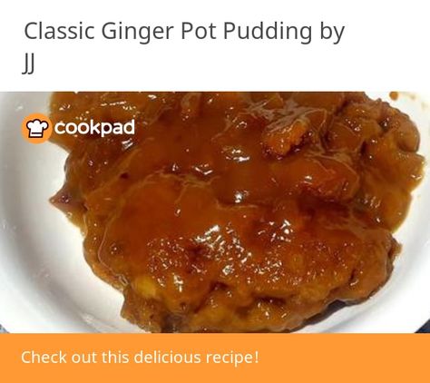 Classic Ginger Pot Pudding Pot Pudding Easy Recipes, Ginger Pudding, Ginger Self Saucing Pudding, Pease Pudding Recipe, Ginger Pudding Recipe South Africa, Ginger Pudding Recipe, Ginger Steamed Pudding, Golden Syrup Sponge Pudding, Milktart Recipe