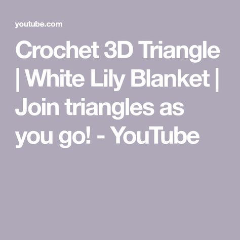 Crochet 3D Triangle | White Lily Blanket | Join triangles as you go! - YouTube Triangle Crochet, Make A Blanket, 3d Triangle, Crochet Triangle, White Lily, White Lilies, A Blanket, Triangles, Lily