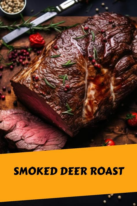 Smoked Wild Boar Recipes, Smoked Deer Tenderloin, Venison Round Roast Recipes, Smoked Deer Shoulder, Smoked Deer Roast, Deer Roast Recipes, Smoked Venison Roast Recipe, Venison Roast Recipes, Smoked Venison Roast