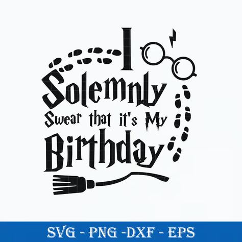 I Solemnly Swear That It's My Birthday SVG, Harry Potter SVG - Inspire Uplift The Chosen One Harry Potter Birthday, Harry Potter Birthday Decorations, Happy Birthday Harry Potter, Harry Potter Theme Birthday, Harry Potter 9, Harry Potter Svg, Fifty Birthday, Harry Potter Birthday Party, Harry Potter Images