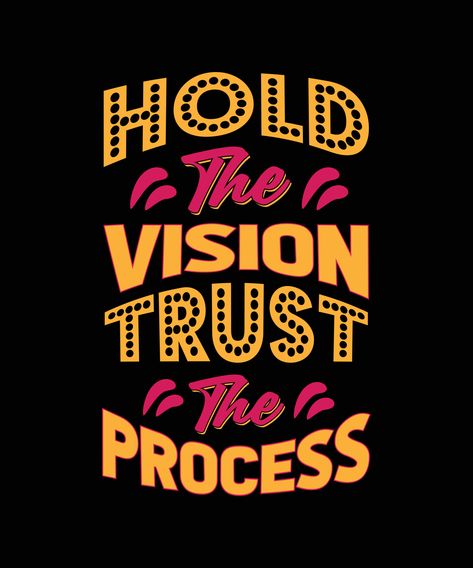 Hold The Vision, Shirt Typography, Typography T Shirt Design, Typography T Shirt, Typography Tshirt, Trust The Process, The Vision, The Process, T Shirt Design