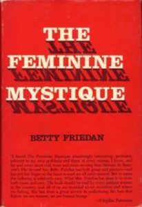 A Century of Reading: The 10 Books That Defined the 1960s | Literary Hub The Feminine Mystique, Betty Friedan, Feminist History, Second Wave Feminism, Feminist Movement, Feminine Mystique, Classic Books, Women In History, Nonfiction Books