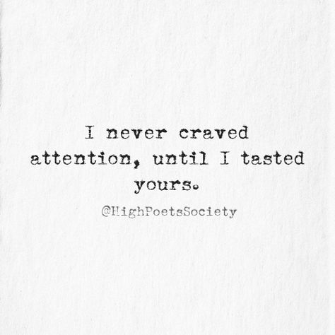 I never craved attention, until I tasted yours. Now Quotes, Marriage Tips, A Quote, The Words, Woman Quotes, Beautiful Words, Relationship Quotes, Words Quotes, Favorite Quotes