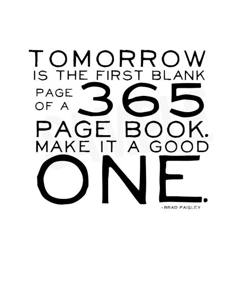 Love this printable! “Tomorrow is the first blank page of a 365 page book. Make it a good one.” -Brad Paisley Happy New Month Quotes, January Quotes, New Year Wishes Quotes, 365 Quotes, Happy New Year Quotes, Happy New Year Greetings, Today Is My Birthday, Vie Motivation, Year Quotes