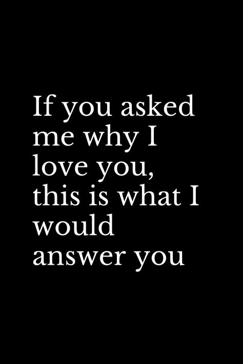 L Love Him Quotes For Him, I Love You More Then Quotes, Why You Love Me Quotes, I Need You Like Quotes, What You Love About Him, What I Admire About You, What You Like About Me, This Is Why I Love You, What Do You Love About Him