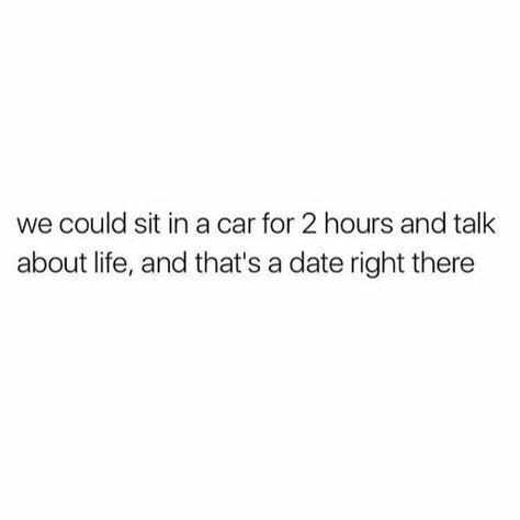 we could sit in a car for 2 hours and talk about life and that's a date right there ! Couple Mignon, Midnight Thoughts, Deep Talks, Bae Quotes, Music Lyrics Quotes Songs, Feel Good Quotes, Talking Quotes, Couple Relationship, Badass Quotes