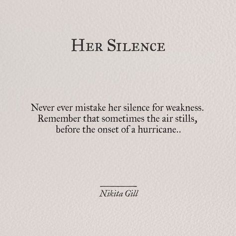 Her Silence, Now Quotes, Silence Quotes, Nikita Gill, Fina Ord, Life Quotes Love, Visual Poetry, Strong Women Quotes, Poem Quotes