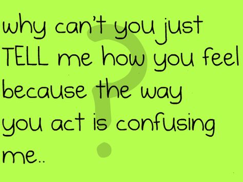 you are so confusing! Mixed Signals Quotes, Confused Feelings Quotes, Confused Feelings, Mixed Messages, Betrayal Quotes, Quotes Gif, Single Humor, Mixed Signals, Have Faith In Yourself