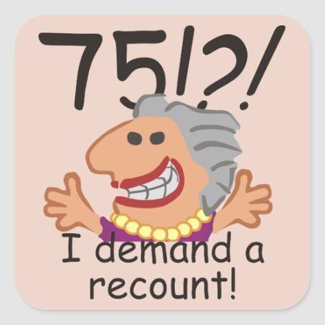 $6.60 | Funny Recount 75th Birthday #75th birthday, 75th, birthday, demand a recount, funny, cartoon, happy 75th birthday, recount, 75th birthday party, woman, 75 years old, milestone, celebration, humor, happy, women, tunie, over the hill, seventy-five Funny Happy Birthday Meme, Happy 75th Birthday, 75th Birthday Parties, Happy 70 Birthday, Happy Birthday Meme, 70th Birthday Parties, 75th Birthday, Funny Happy Birthday, Over The Hill