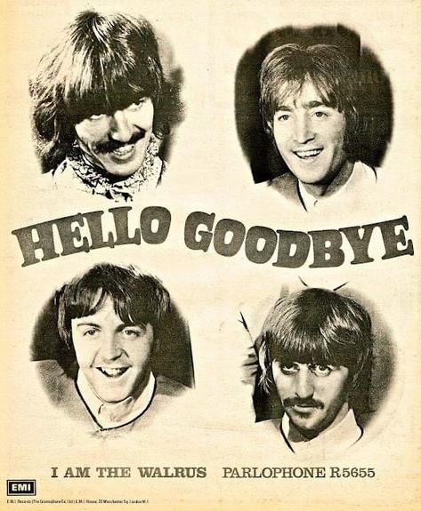 The Beatles. Discography. The Beatles' third and final single from 1967 was issued in the UK on that day: "Hello, Goodbye"/"I Am The Walrus" as a Parlophone R 5655. NOVEMBER 24, 1967 The Beatles Hello Goodbye, Hello Goodbye Beatles, I Am The Walrus, Lennon And Mccartney, Hello Goodbye, Indian Music, British Invasion, Ringo Starr, Great Bands