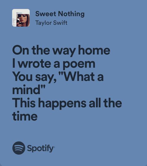 sweet nothing - taylor swift Sweet Nothings Taylor Swift, Taylor Swift Sweet Nothing, Sweet Nothing Taylor Swift, Taylor Quotes, Midnights Era, Music Girl, Taylor Lyrics, Swift Lyrics, Writing Poems