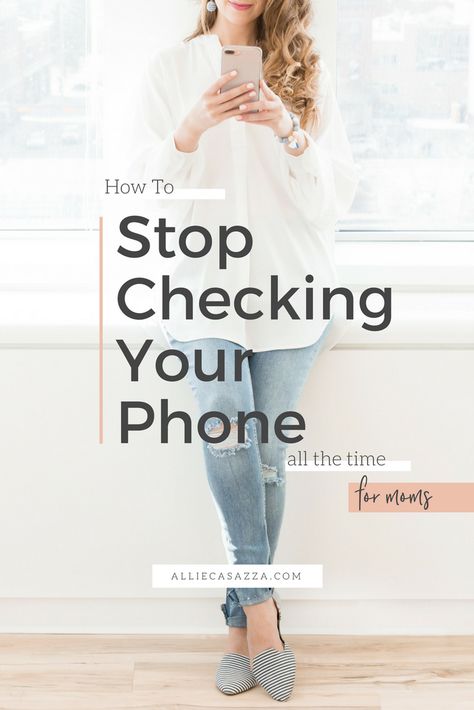 How to Stop Checking Your Phone All the Time — Allie Casazza Stop Checking Your Phone, Allie Casazza, Minimalist Mama, Put The Phone Down, William Penn, Kids Talking, Social Media Apps, Ignore Me, Choose Wisely