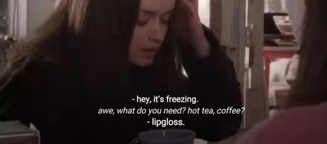 “hey, it’s freezing” “awe, what do you need? hot tea, coffee?” “lipgloss.” What Do You Need Hot Tea Coffee Lipgloss, Rory Gilmore Lipgloss, Coffee Header, Lorelei Gilmore Quotes, Hot Coffee Aesthetic, Lipgloss Quotes, Gilmore Quotes, Lorelei Gilmore, Gilmore Girls Quotes