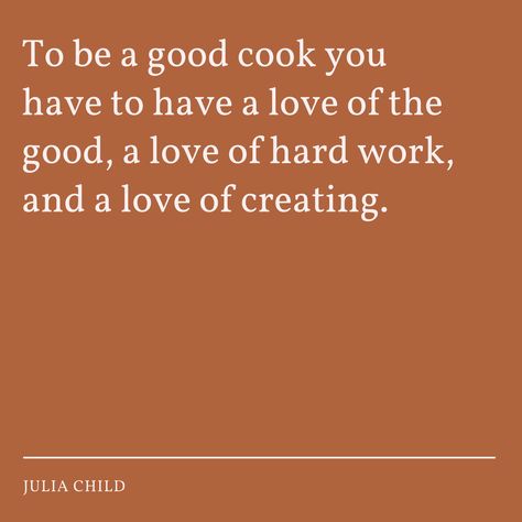 I Love To Cook Quotes, Cooking Quotes Inspirational, Moms Cooking Quotes, Cooking For Family Quotes, Cooking Is My Passion Quotes, Whats Cooking Good Looking Quotes, Culinary Quotes, Julia Child Quotes, Culture Quotes