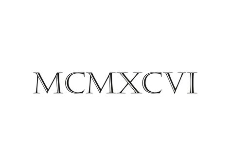 Roman Numerals - 1996 Art Print by Shirts and Date of Birth-by-FRANKENBERG - X-Small 1994 Roman Numeral Tattoo, 1996 Roman Numerals Tattoo, 1996 Tattoo Ideas, Roman Numeral Font, 1996 Tattoo, Clock Tattoo Sleeve, Small Crown Tattoo, Roman Tattoo, Roman Letters