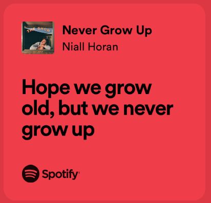 Never Grow Up, Niall Horan, Growing Old, Growing Up