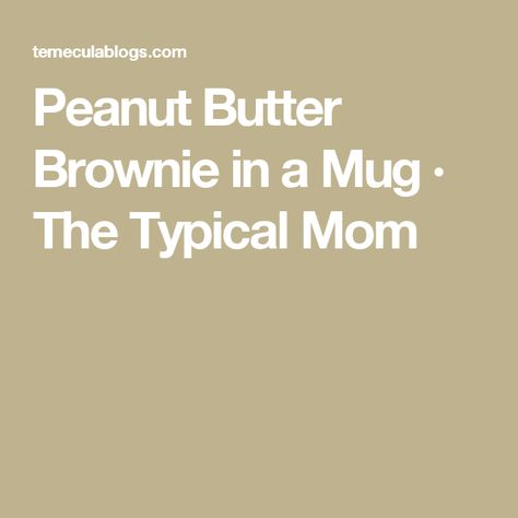 Peanut Butter Brownie in a Mug · The Typical Mom Peanut Butter Bar, Mug Brownie, Microwave Dessert, Peanut Butter Brownie, Dark Chocolate Peanut Butter, Brownie In A Mug, Chocolate Lasagna, Peanut Butter Chocolate Bars, White Chocolate Bar