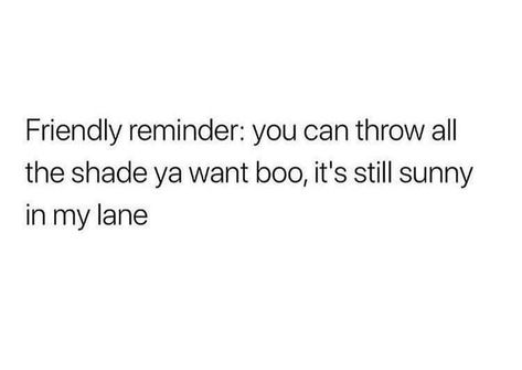 You Will Never Be Me, I See You Lurking On My Page, Staying In My Own Lane Quotes, In My Own Lane Quotes, Shades Quotes, Unbothered Quotes, Idgaf Quotes, Jealousy Quotes, Petty Quotes