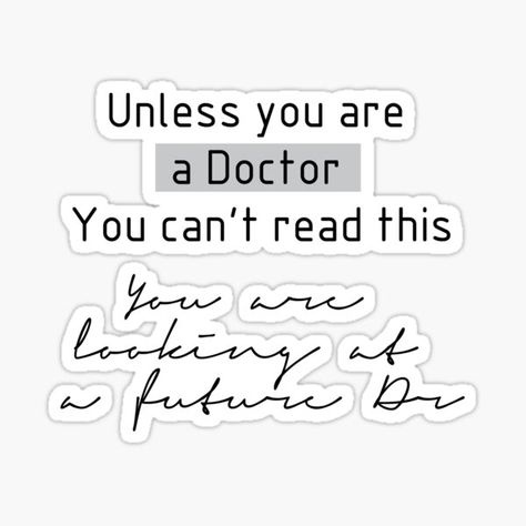 "Future Doctor - Gifts For Medical Students" Sticker by GasparArts | Redbubble Quotes For Future Doctors, Study Motivation Quotes Medical Student, Future Doctor Quotes Dreams, Doctor Quotes Inspirational, Medical Stickers Doctors, Doctor Motivation Quotes, Medical Student Quotes, Future Doctor Motivation, Motivational Quotes For Medical Students