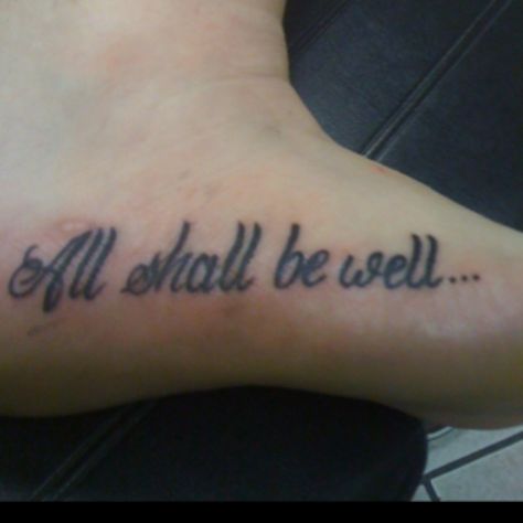 New addition to my ink, the mantra that got me through the bad days of this struggle...along with the live and support of the most amazing people a girl could ask for! I love you all so much xo "all shall be well, all shall be well, all manner of things shall be well" Well Tattoo, All Shall Be Well, I Love You All, Amazing People, Bad Day, Love You All, The Bad, Manners, Good People