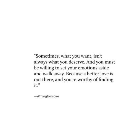 People Don’t Deserve You, I Know I Deserve Better But I Want You, What You Deserve Quotes, Dating Affirmations, You Deserve Quotes, Emotionally Invested, When Someone Leaves You, Deserve Quotes, Leaving Quotes