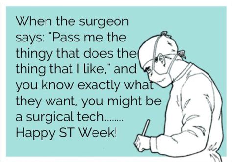 Happy Surgical Tech Week! Surgical Tech Week Quotes, Surgical Technologist Humor, Surgery Nurse Humor, Surgical Tech Week, Operating Room Humor, Surgical Technologist Week, Surgery Tech, Surgery Humor, Nurses Week Quotes