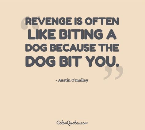 I'm curious. In what situation would you take revenge and how did it feel at that time? Revenge Quotes, Dog Biting, The Things, Revenge, Quote Of The Day, Funny Quotes, Feelings, Funny, Quotes