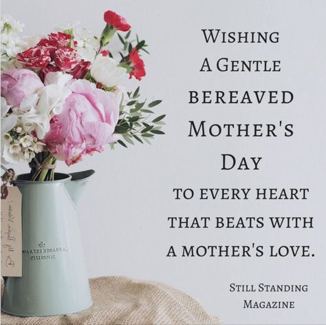 International Bereaved Mother's Day | Still Standing Magazine Bereaved Mothers Day Quotes, Bereaved Mothers Day, Bereaved Mothers, 2022 Quotes, Missing My Son, Mothers Day Pictures, Infant Loss Awareness, Pregnancy And Infant Loss, Mother Day Wishes