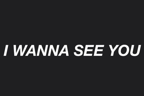 Wanna See You Quotes, I Wanna See You Quotes, Seeing You Quotes, Good Night I Love You, Inappropriate Thoughts, Letting Go Quotes, Werewolf Art, Strong Mind, Things To Do When Bored