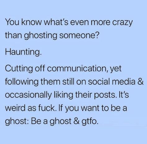 How To Go Ghost On Social Media, Friends That Ghost You, Ghosting People Memes Humor, Ghosted Quotes, Ghosting Quotes, Ghost Quote, Ghosting Someone, Going Ghost, Best Frind