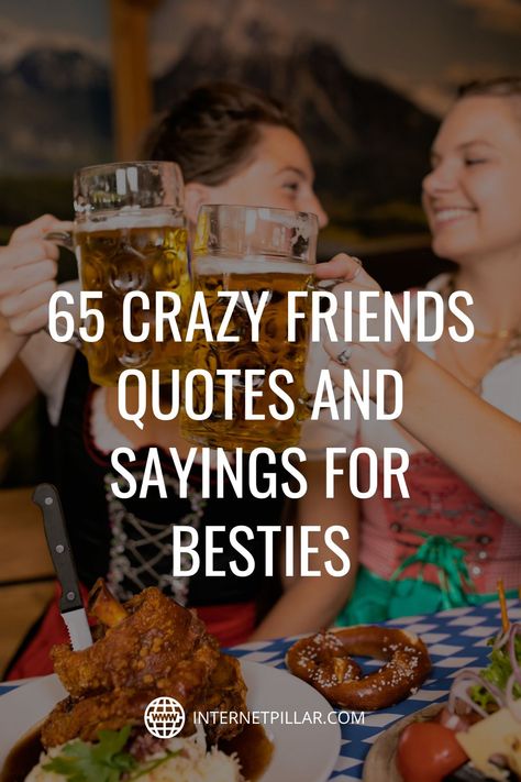 65 Crazy Friends Quotes and Sayings for Besties - #quotes #bestquotes #dailyquotes #sayings #captions #famousquotes #deepquotes #powerfulquotes #lifequotes #inspiration #motivation #internetpillar Funny For Friends Quotes, Crazy Bff Quotes, Funny Quotes To Friends, Sarcasm Friendship Quotes, Black Friend Quotes, Wild Friends Quotes, Crafty Friends Quotes, Funny Quotes For Your Best Friend, Sunday With Friends Quotes