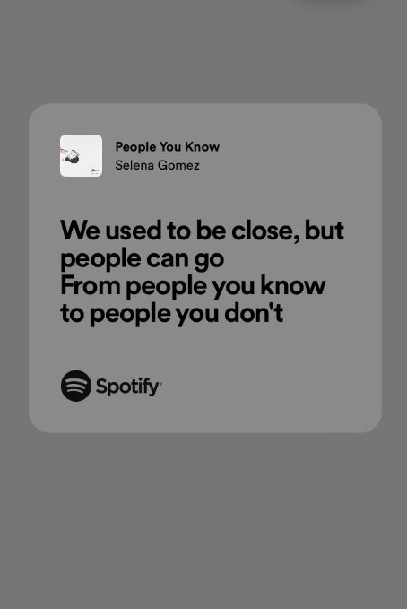 Pepole you know ✩ Selena Gomez Escapism Song Lyrics, People You Know Selena Gomez Lyrics, People You Know Selena Gomez, Spotify Aesthetic, Songs That Describe Me, Selena Gomez Music, Meaningful Lyrics, Song Recommendations, Spotify Lyrics