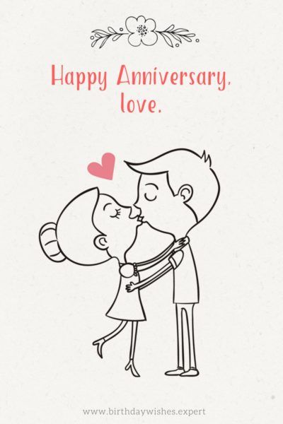 Happy Anniversary, love. Aniversary Ideas, Happy Birthday Lover, Happy Birthday Husband Quotes, Birthday Wishes For Lover, Cute Birthday Wishes, Romantic Birthday Wishes, Happy Anniversary Quotes, Birthday Wish For Husband, Wishes For Husband