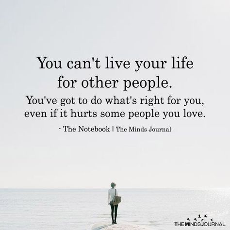 Dont Live For Others Quotes, Living Your Own Life Quotes, Living For Other People Quotes, Living My Own Life Quotes, Live Your Life For You Quotes, Living Life For Me Quotes, Live Life For You, Quotes About Living Life For Yourself, Quotes About Good People In Your Life