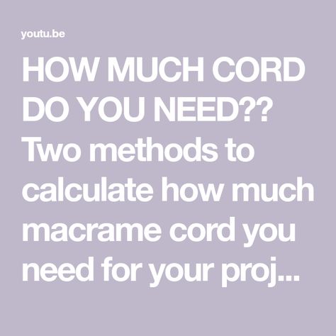 HOW MUCH CORD DO YOU NEED?? Two methods to calculate how much macrame cord you need for your project - YouTube Diy Macrame Necklace, Phone Cords, Macrame Tutorial, Macrame Projects, Macrame Cord, Macrame Necklace, Macrame Diy, Do You Need, Calculator