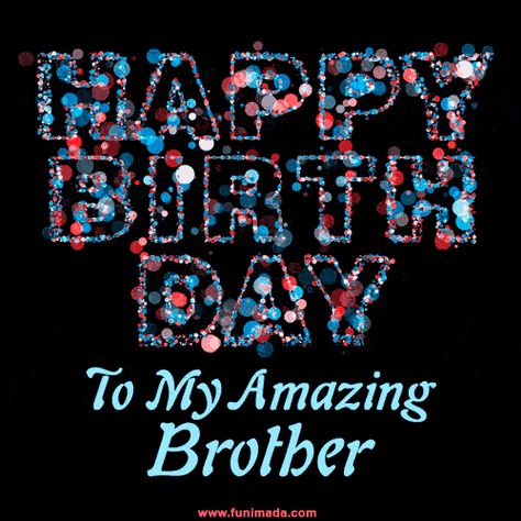 Gif Happy Birthday Wishes, Birthday Wishes Brother, Happy Birthday Brother From Sister, Brother Birthday Wishes, Happy Birthday Big Brother, Gif Happy Birthday, Birthday Brother In Law, Birthday Wishes Gif, Brother Funny