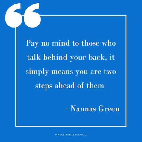 Pay no mind to those who talk behind your back, it simply means you are two steps ahead of them – Nannas Green #Sociallyin #Quotes #QuotesOfDay #WisdomWednesday Talk About Yourself, Talking Behind Your Back, Marketing Quotes, First Date, Your Back, Content Marketing, Talk About, Mindfulness, Social Media