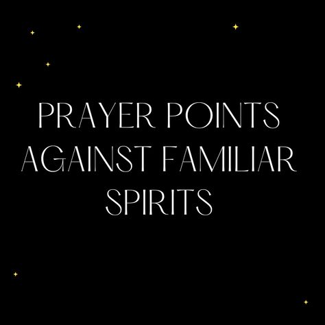 Prayer Points Against Familiar Spirits | PRAYER POINTS Prayers For Elected Officials, Prayer Against Monitoring Spirits, Prayer For Enemies, Familiar Spirits, Family Prayers, Prayer Points, Deliverance Prayers, Fire In My Soul, Recurring Dreams