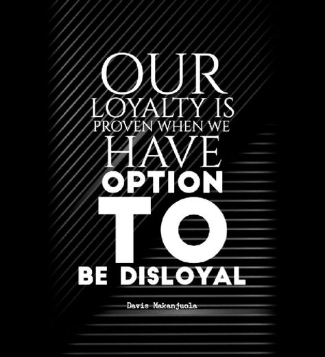 Our loyalty is proven when we have option to be disloyal Exclusive Quotes, Disloyal Quotes, Loyalty Quotes, Money Quotes, Say You, Cool Pictures, Meant To Be, Life Quotes, Money