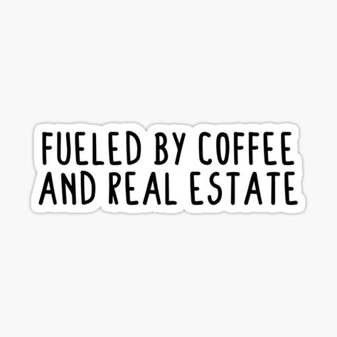 Fueled by coffee and real estate Stickers. / fueled by coffee and real estate sticker, fueled by real estate, real estate, real estate life, business, estate, real estate lovers, fueled by coffee, coffee, coffee life, coffee cup, coffee lover, work life, fueled by work, morning coffee, coffee after work stickers, coffee before work, funny Quotes, funny business quotes, real estate pioneer, business woman, businessman, sticker. Work Funny Quotes, Funny Business Quotes, Coffee Coffee Coffee, Fueled By Coffee, Caribou Coffee, Work Funny, Coffee Life, Real Estate Gifts, Work Stickers