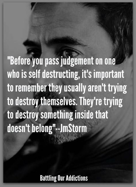 Before you pass judgement on one who is self destructing, it's important to remember they usually aren't trying to destroy themselves. They're trying to destroy something inside that doesn't belong. Dealing With Addicts Quotes, Relative Quotes, Jm Storm, Alcohol Recovery, Quotes Soul, Storm Quotes, Eye Quotes, Recovery Inspiration, Wise Sayings